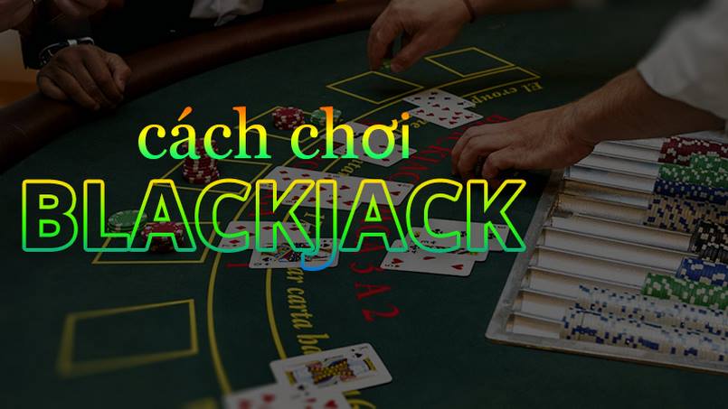 Blackjack là game bài thời thượng rất được ưa chuộng